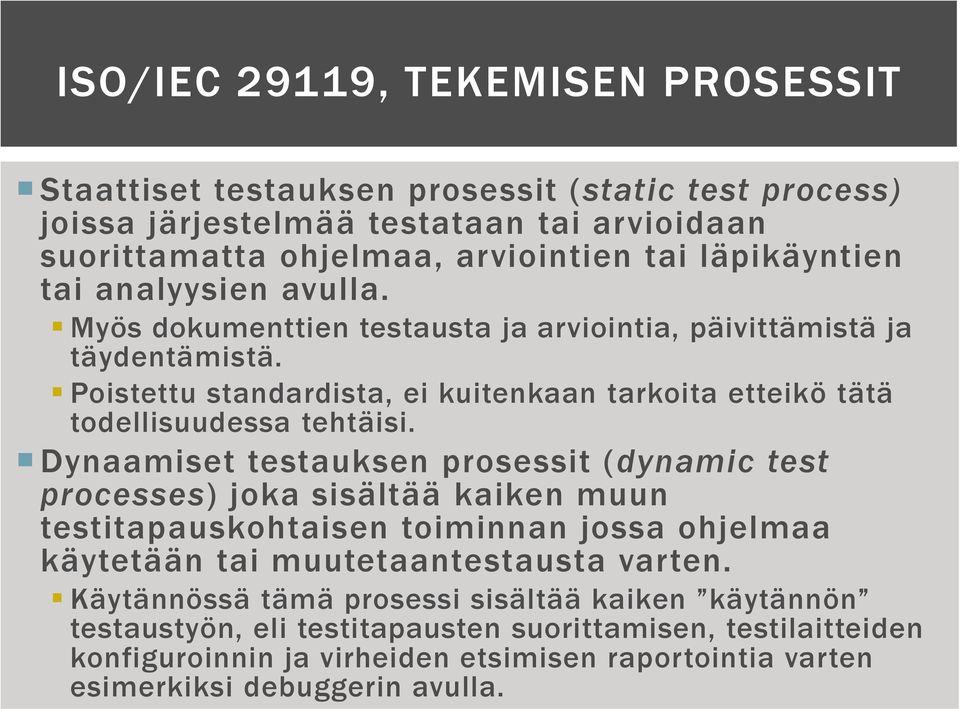 Poistettu standardista, ei kuitenkaan tarkoita etteikö tätä todellisuudessa tehtäisi.