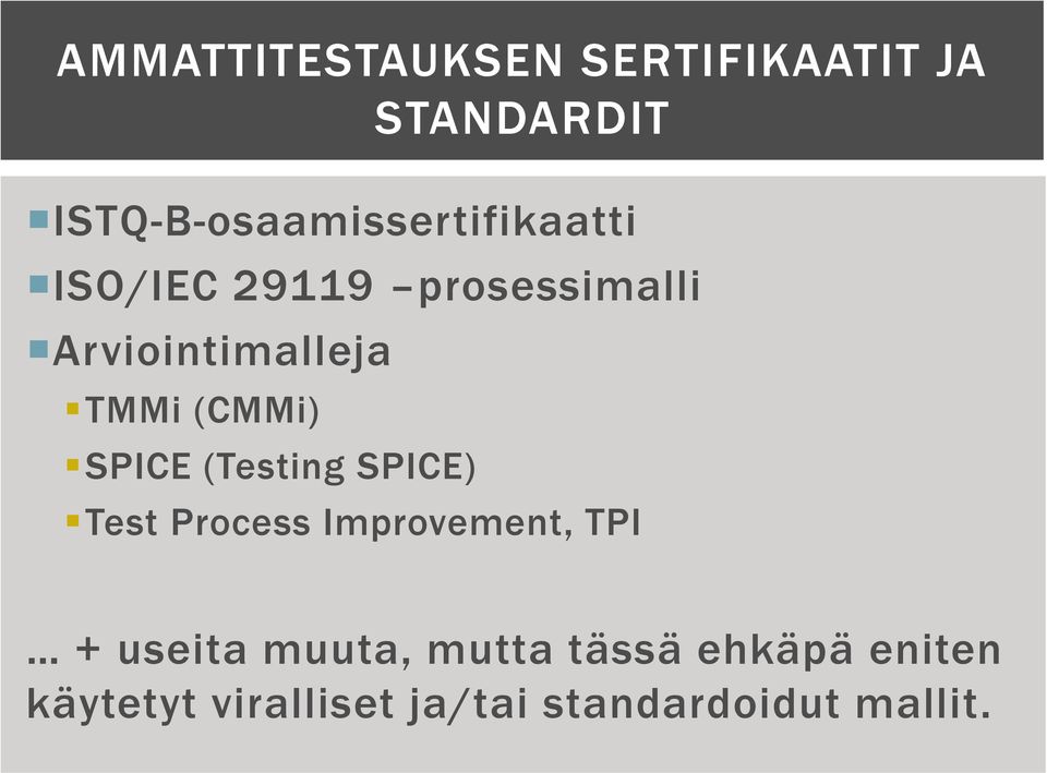 Arviointimalleja TMMi (CMMi) SPICE (Testing SPICE) Test Process