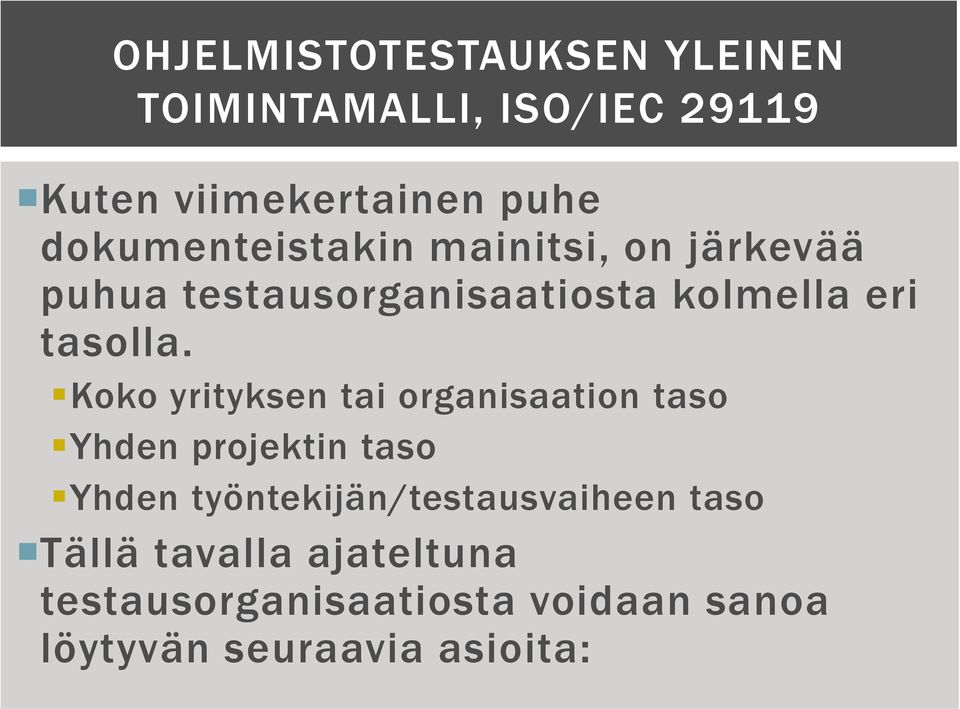 Koko yrityksen tai organisaation taso Yhden projektin taso Yhden