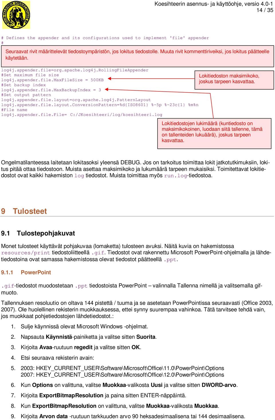 #Set backup index log4j.appender.file.maxbackupindex = 3 #Set output pattern log4j.appender.file.layout=org.apache.log4j.patternlayout log4j.appender.file.layout.conversionpattern=%d{iso8601} %-5p %-23c{1} %m%n #File name log4j.