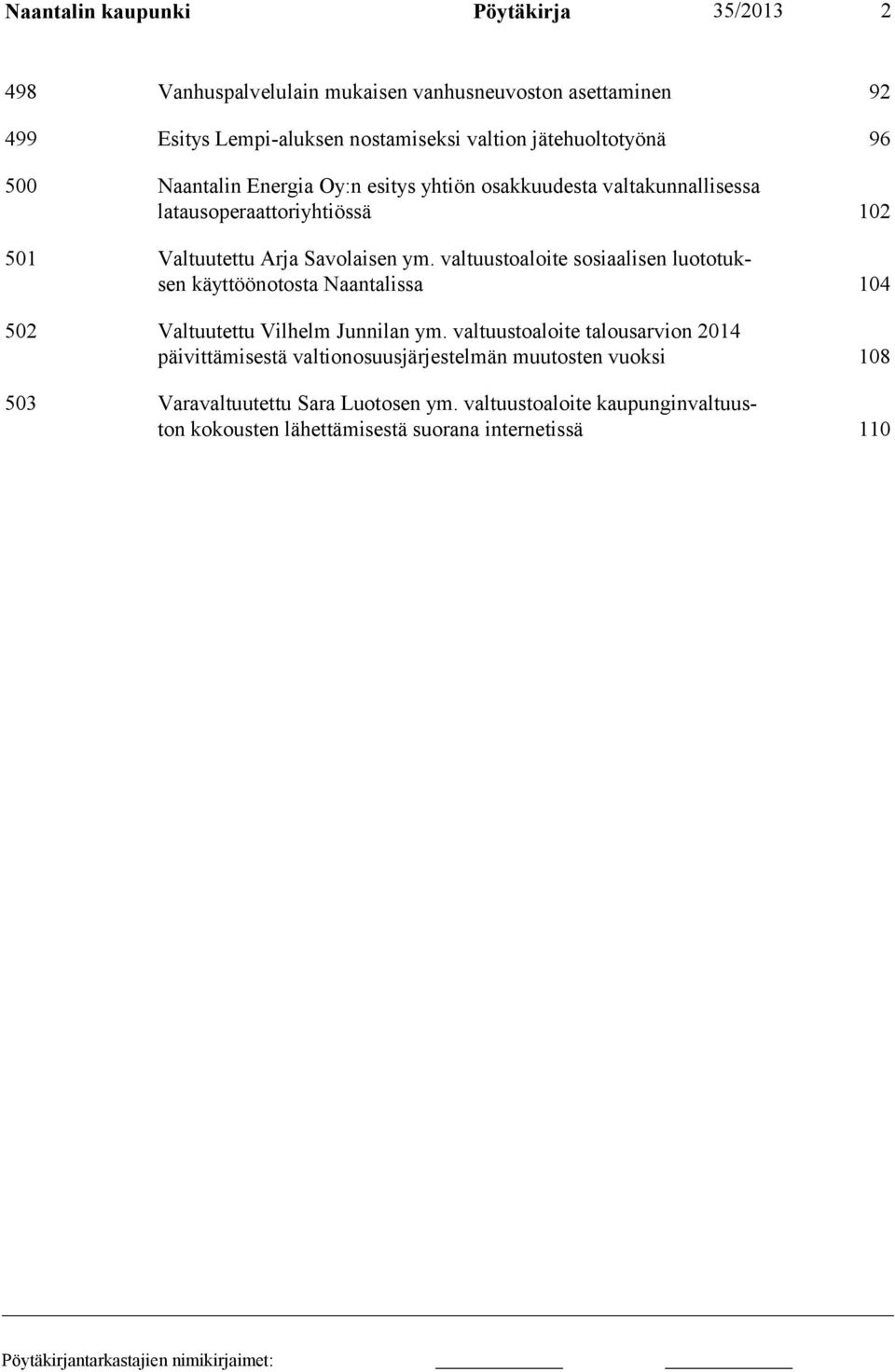 valtuustoaloite sosiaalisen luototuksen käyttöönotosta Naantalissa 104 502 Valtuutettu Vilhelm Junnilan ym.