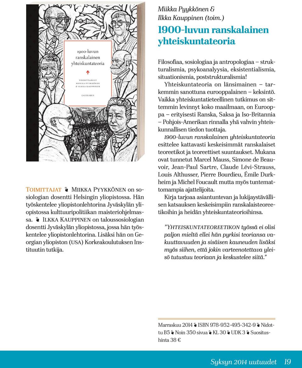 Ilkka Kauppinen on taloussosiologian dosentti Jyväskylän yliopistossa, jossa hän työskentelee yliopistonlehtorina. Lisäksi hän on Georgian yliopiston (usa) Korkeakoulutuksen Instituutin tutkija.