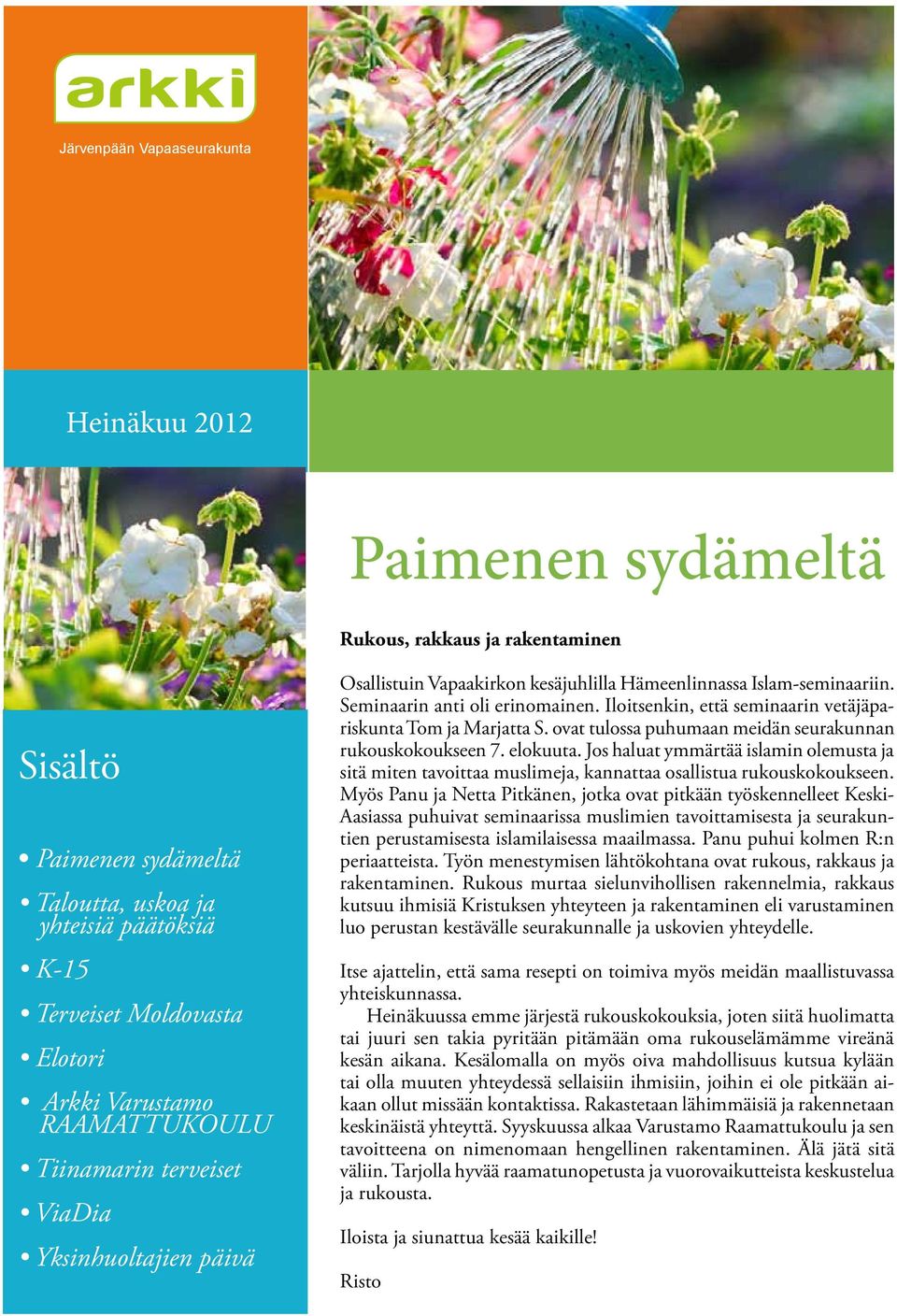Jos haluat ymmärtää islamin olemusta ja sitä miten tavoittaa muslimeja, kannattaa osallistua rukouskokoukseen.