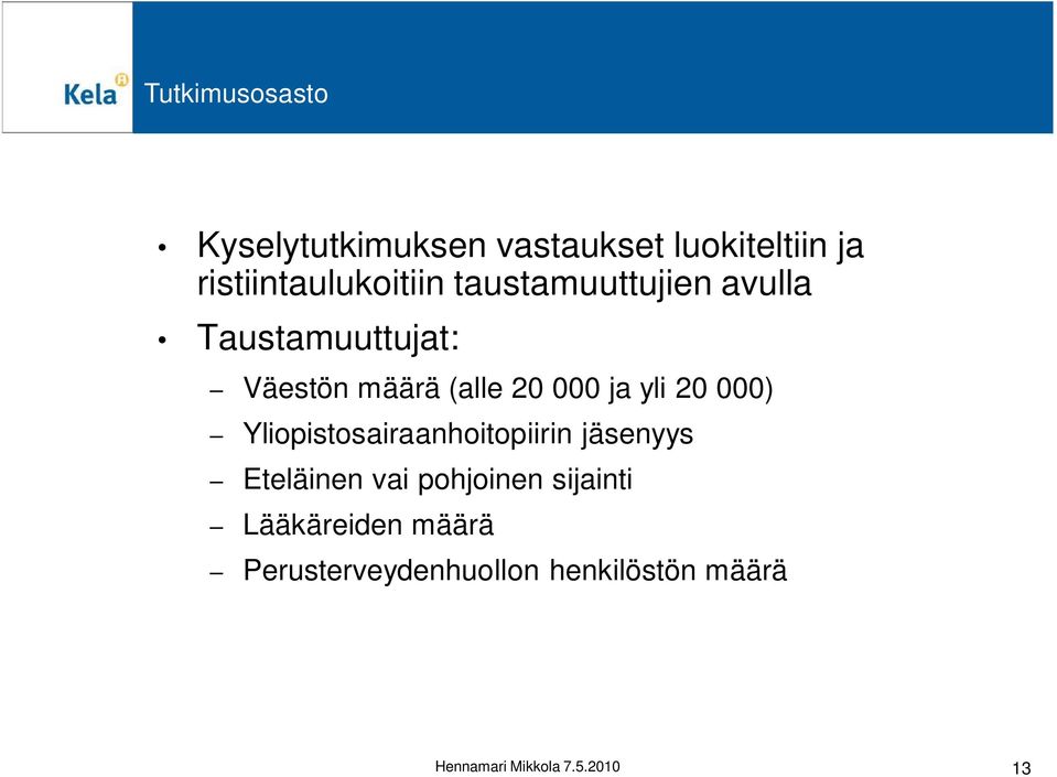 20 000) Yliopistosairaanhoitopiirin jäsenyys Eteläinen vai pohjoinen