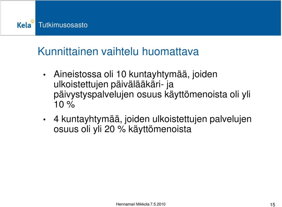 käyttömenoista oli yli 10 % 4 kuntayhtymää, joiden ulkoistettujen