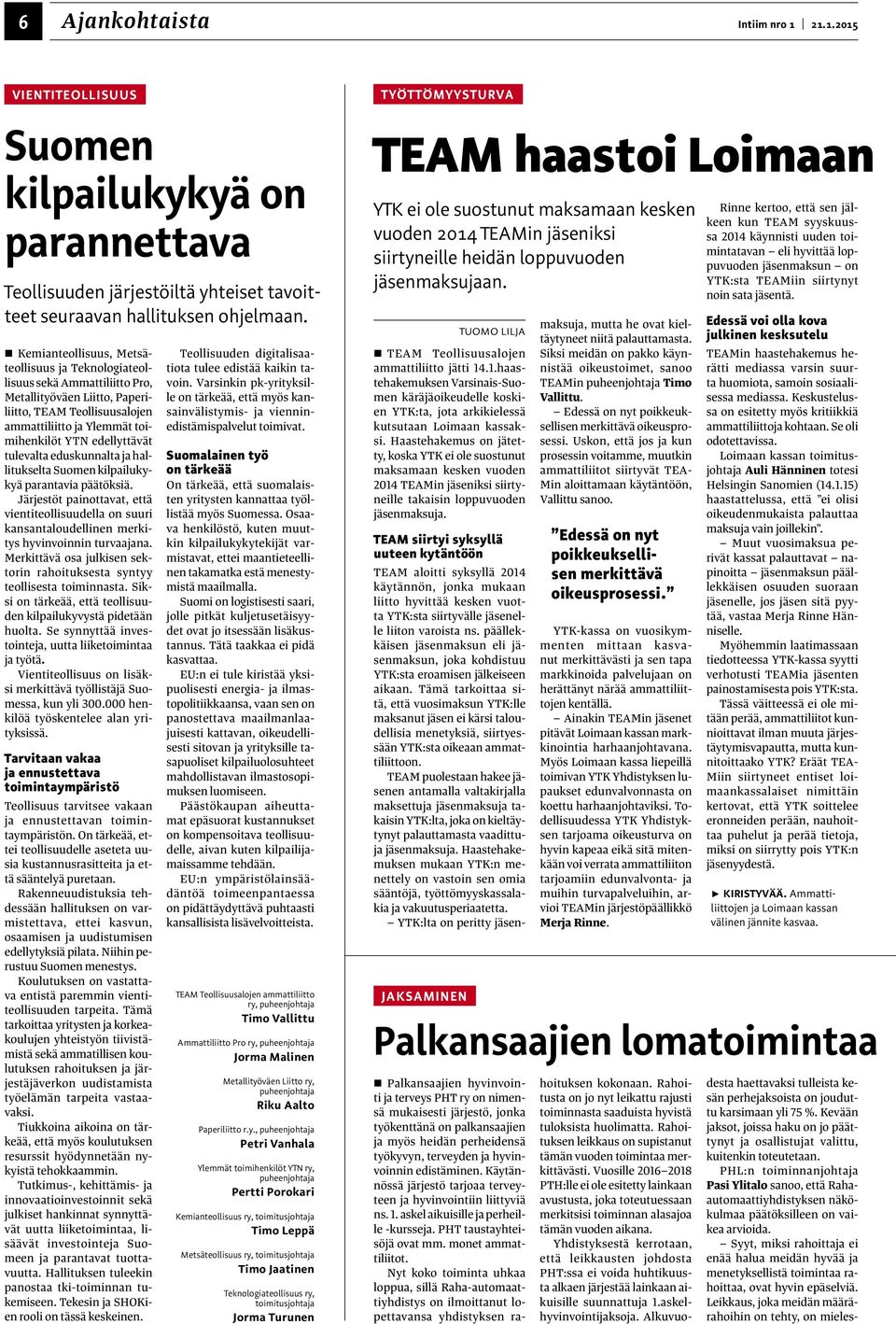 tulevalta eduskunnalta ja hallitukselta Suomen kilpailukykyä parantavia päätöksiä. Järjestöt painottavat, että vientiteollisuudella on suuri kansantaloudellinen merkitys hyvinvoinnin turvaajana.