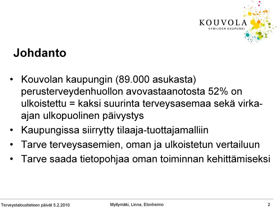 terveysasemaa sekä virkaajan ulkopuolinen päivystys Kaupungissa siirrytty