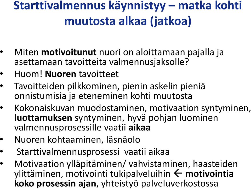 syntyminen, luottamuksen syntyminen, hyvä pohjan luominen valmennusprosessille vaatii aikaa Nuoren kohtaaminen, läsnäolo Starttivalmennusprosessi vaatii