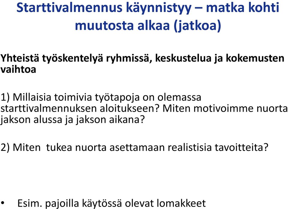 starttivalmennuksen aloitukseen? Miten motivoimme nuorta jakson alussa ja jakson aikana?