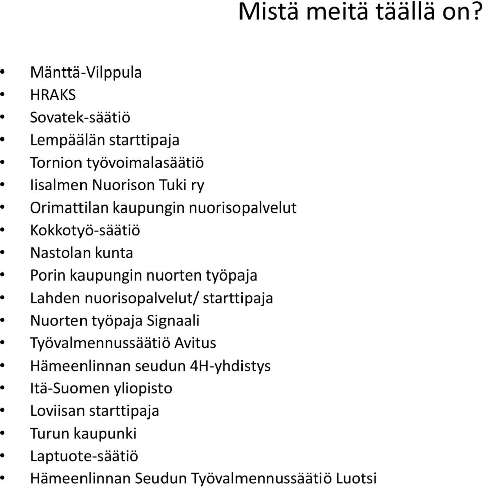 Orimattilan kaupungin nuorisopalvelut Kokkotyö-säätiö Nastolan kunta Porin kaupungin nuorten työpaja Lahden