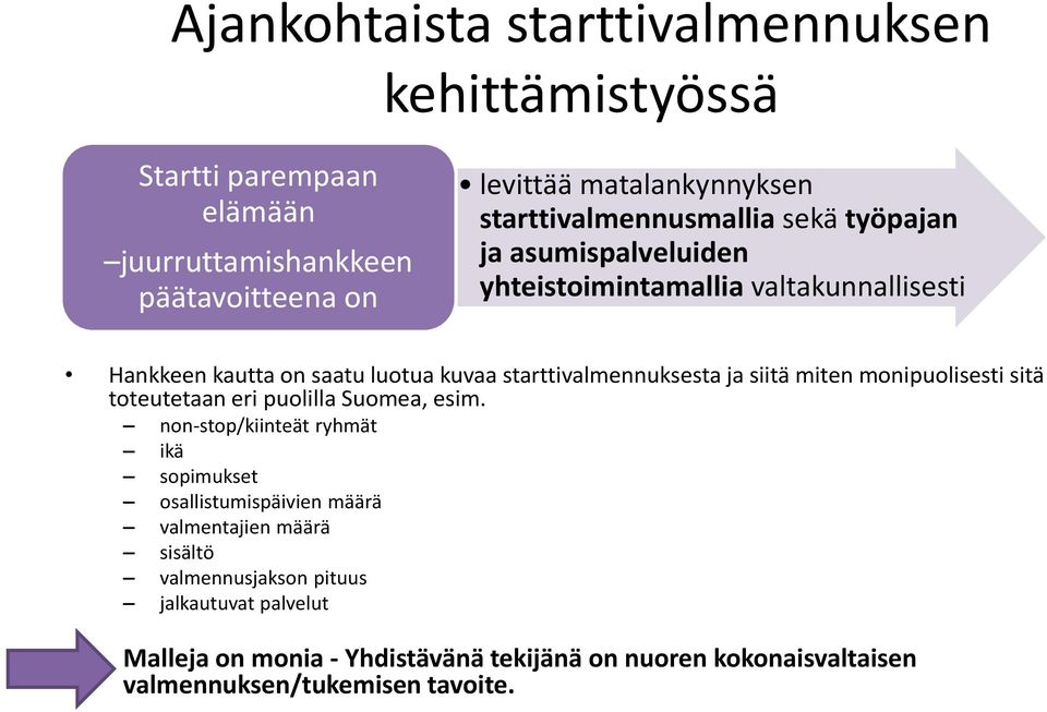 starttivalmennuksesta ja siitä miten monipuolisesti sitä toteutetaan eri puolilla Suomea, esim.