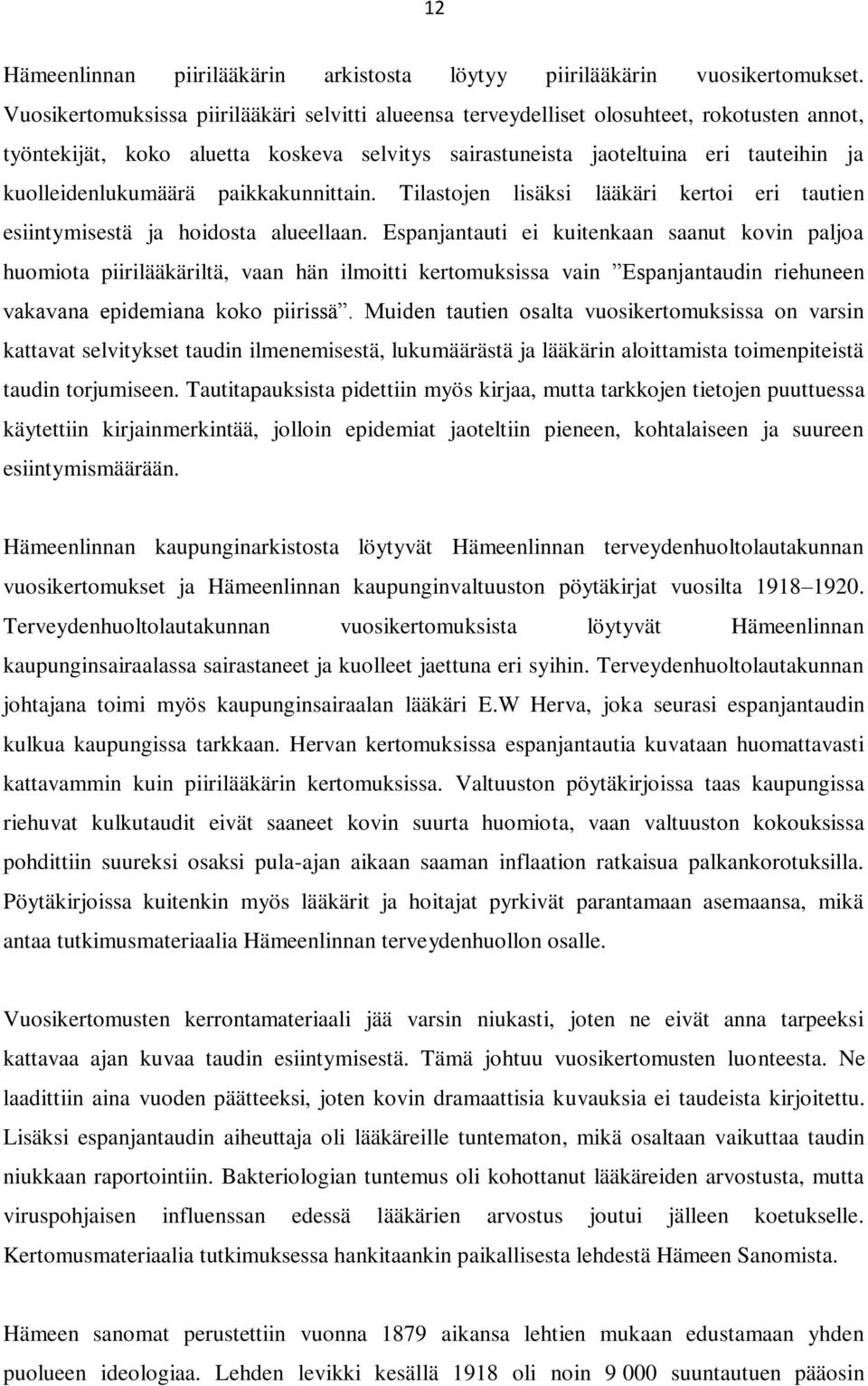 kuolleidenlukumäärä paikkakunnittain. Tilastojen lisäksi lääkäri kertoi eri tautien esiintymisestä ja hoidosta alueellaan.