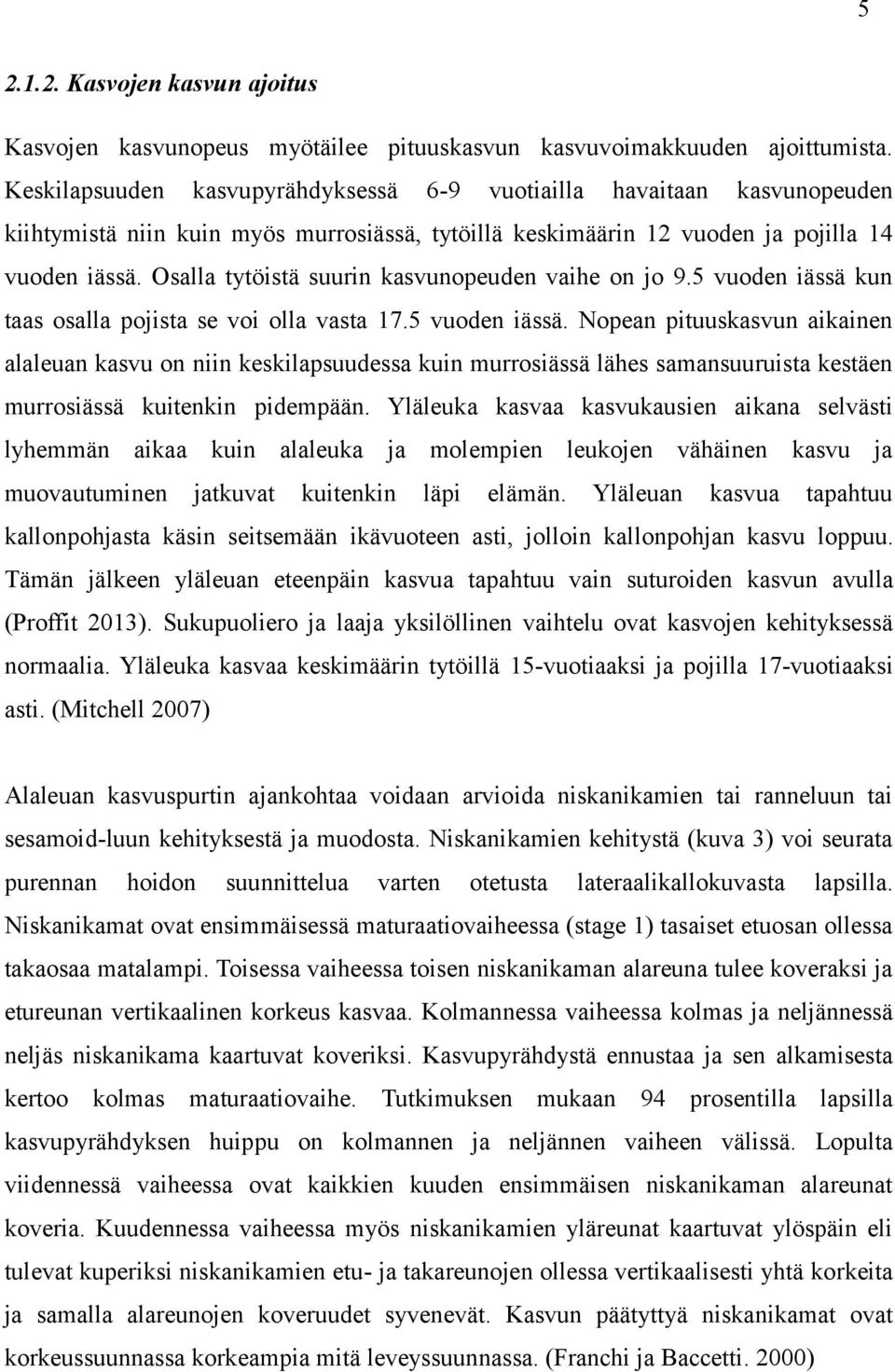 Osalla tytöistä suurin kasvunopeuden vaihe on jo 9.5 vuoden iässä 