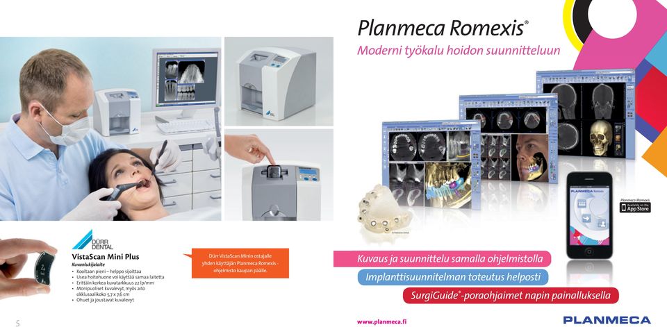 joustavat kuvalevyt Dürr VistaScan Minin ostajalle yhden käyttäjän Planmeca Romexis - ohjelmisto kaupan päälle.
