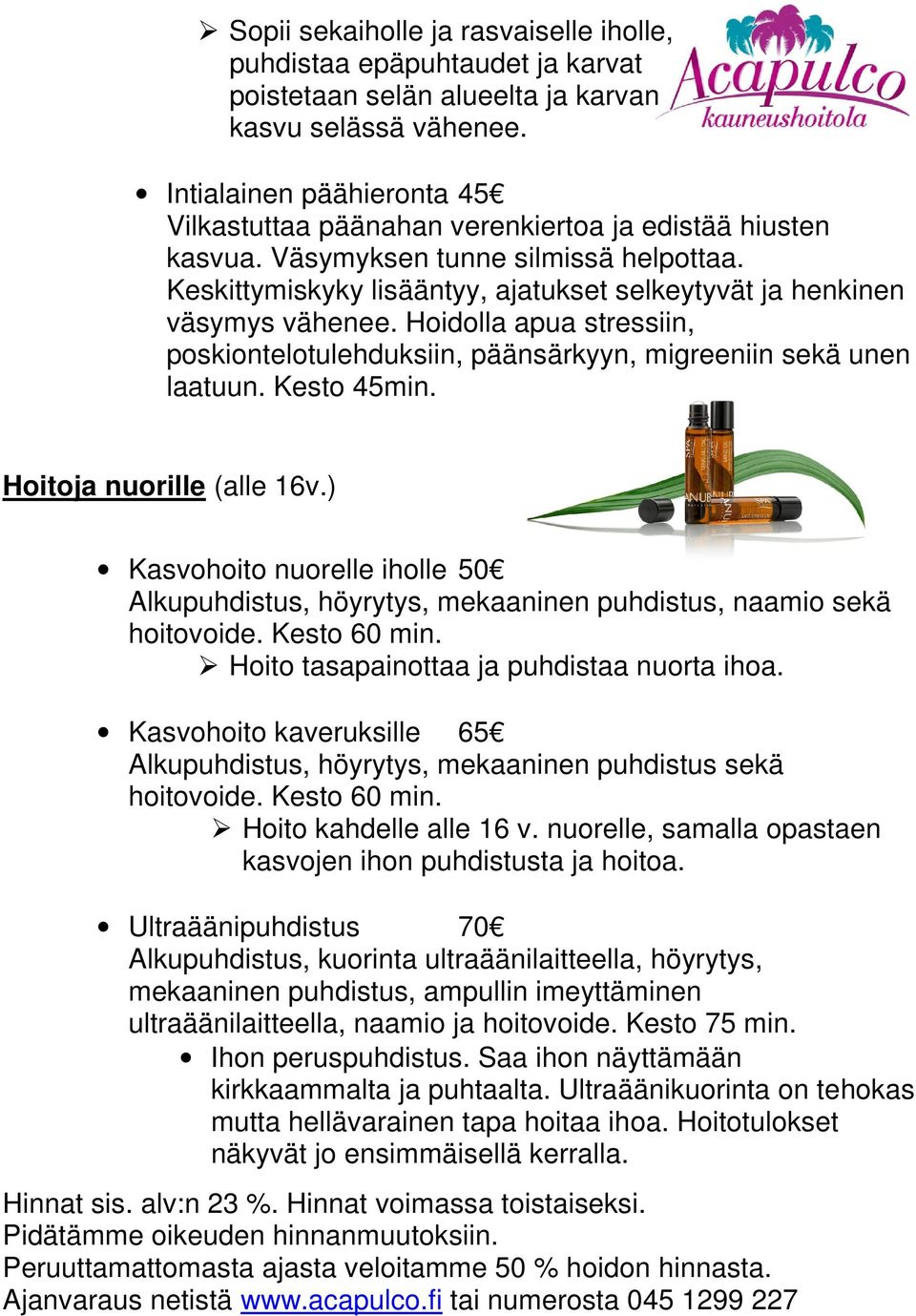 Keskittymiskyky lisääntyy, ajatukset selkeytyvät ja henkinen väsymys vähenee. Hoidolla apua stressiin, poskiontelotulehduksiin, päänsärkyyn, migreeniin sekä unen laatuun. Kesto 45min.