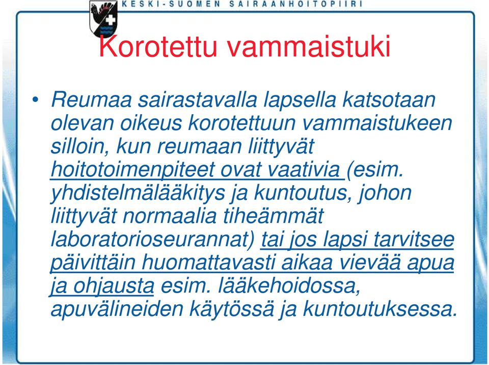 yhdistelmälääkitys ja kuntoutus, johon liittyvät normaalia tiheämmät laboratorioseurannat) tai jos