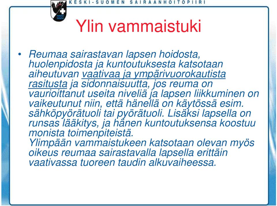 että hänellä on käytössä esim. sähköpyörätuoli tai pyörätuoli.