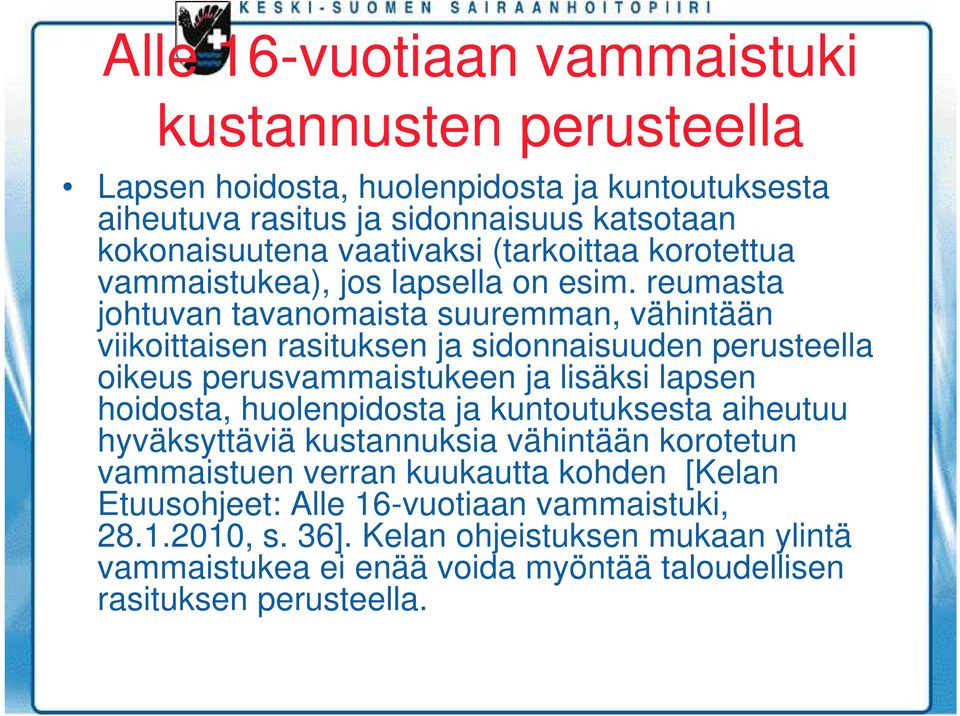 reumasta johtuvan tavanomaista suuremman, vähintään viikoittaisen rasituksen ja sidonnaisuuden perusteella oikeus perusvammaistukeen ja lisäksi lapsen hoidosta,