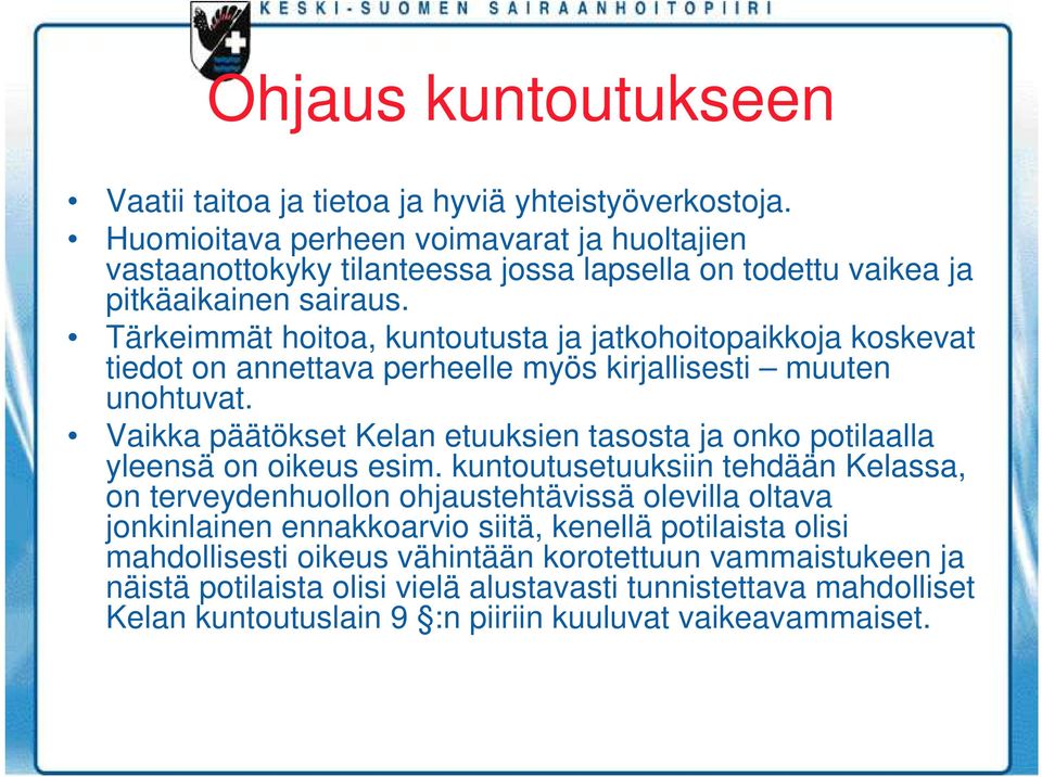 Tärkeimmät hoitoa, kuntoutusta ja jatkohoitopaikkoja koskevat tiedot on annettava perheelle myös kirjallisesti muuten unohtuvat.