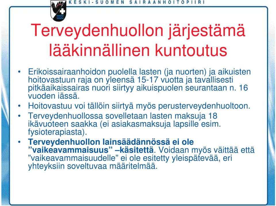 Hoitovastuu voi tällöin siirtyä myös perusterveydenhuoltoon.