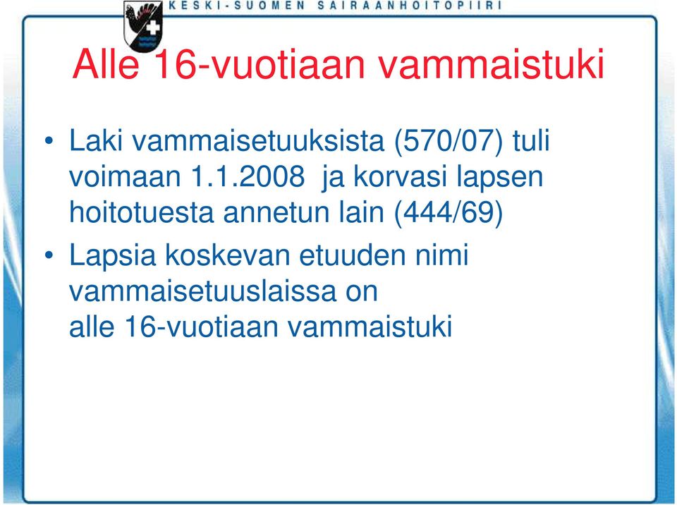 1.2008 ja korvasi lapsen hoitotuesta annetun lain