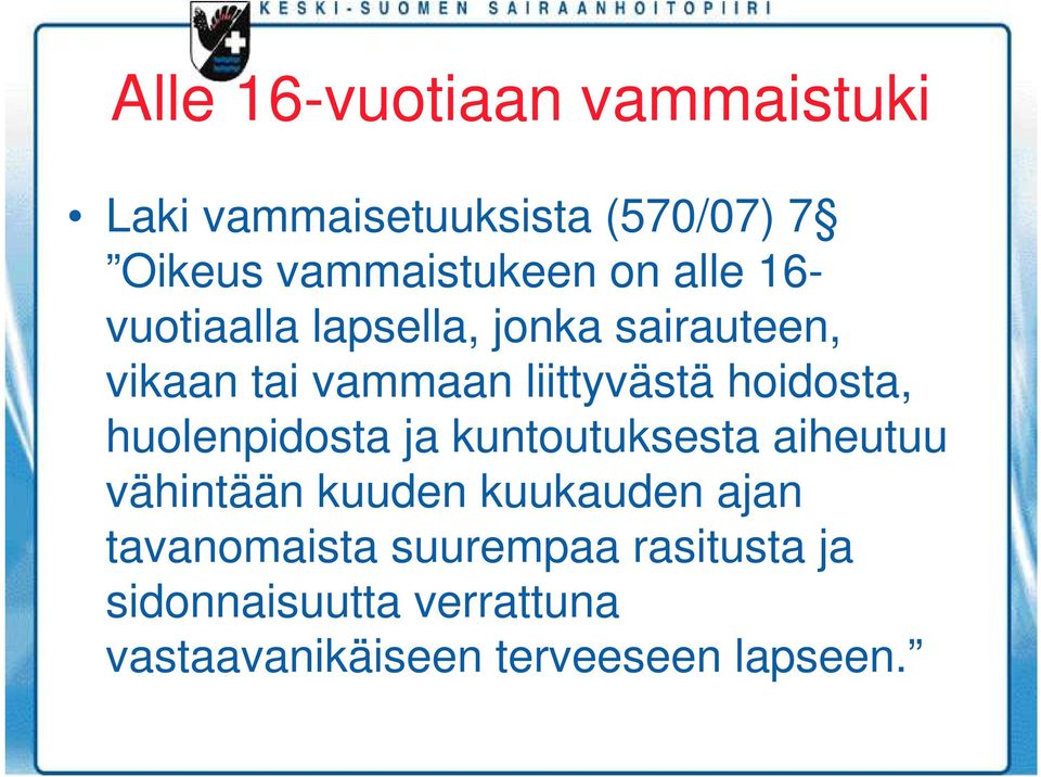 hoidosta, huolenpidosta ja kuntoutuksesta aiheutuu vähintään kuuden kuukauden ajan