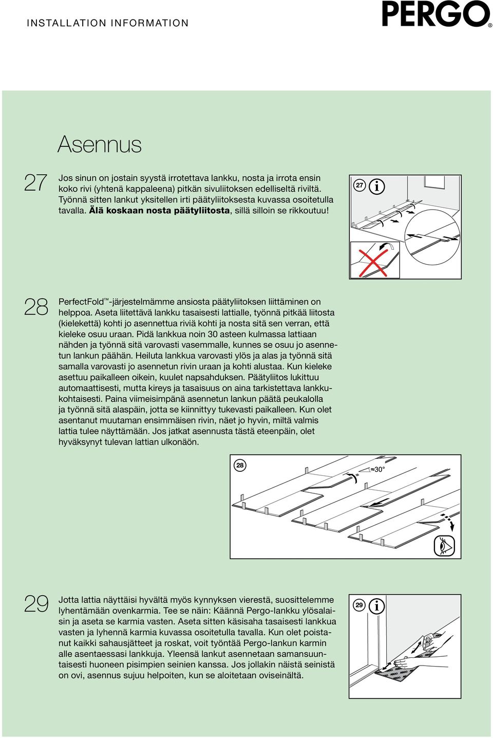 28 PerfectFold -järjestelmämme ansiosta päätyliitoksen liittäminen on helppoa.