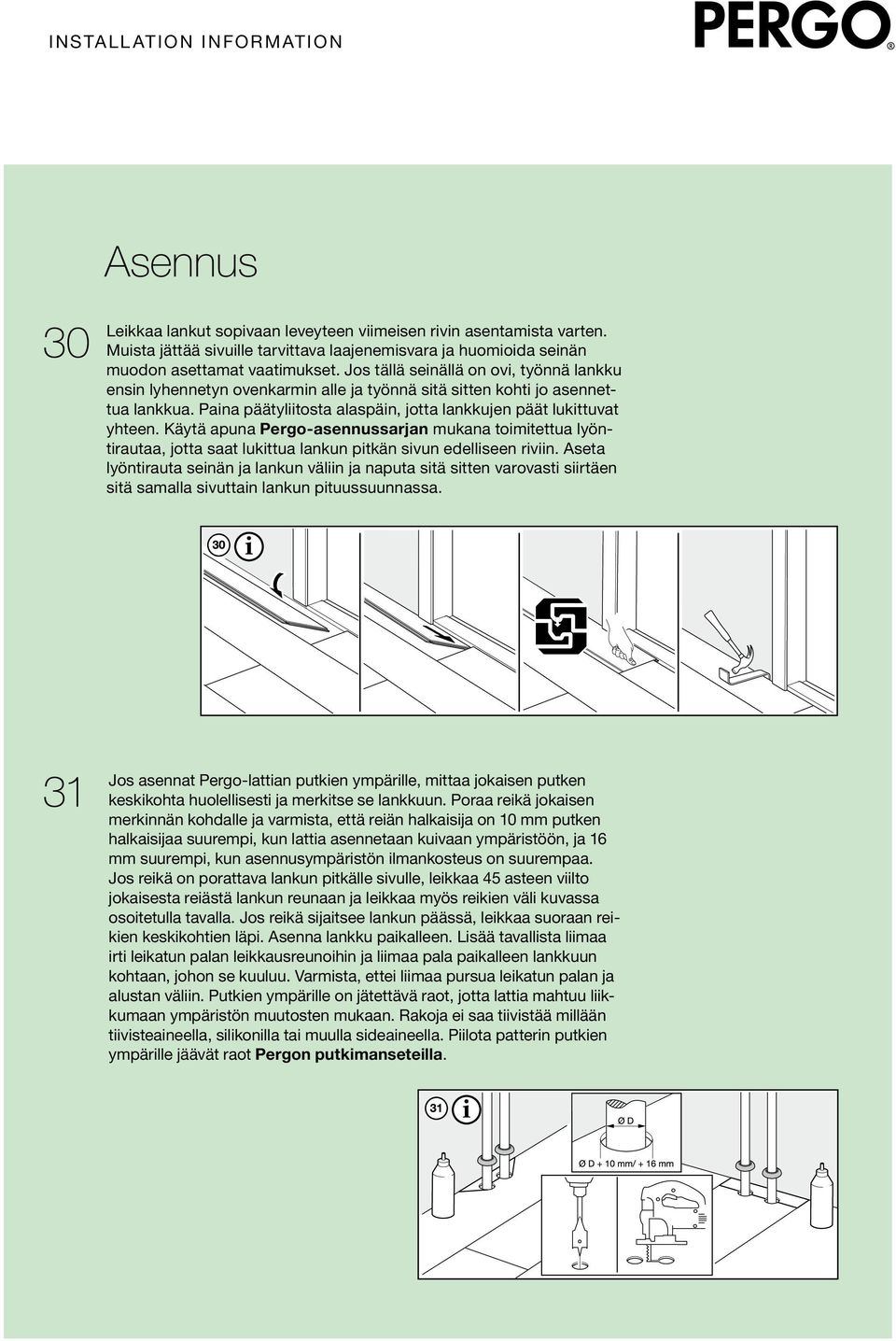 Käytä apuna Pergo-asennussarjan mukana toimitettua lyöntirautaa, jotta saat lukittua lankun pitkän sivun edelliseen riviin.