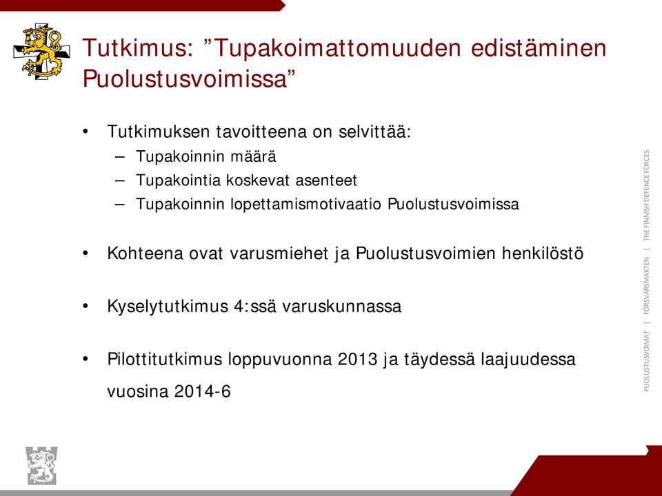 lopettamismotivaatio Puolustusvoimissa Kohteena ovat varusmiehet ja Puolustusvoimien