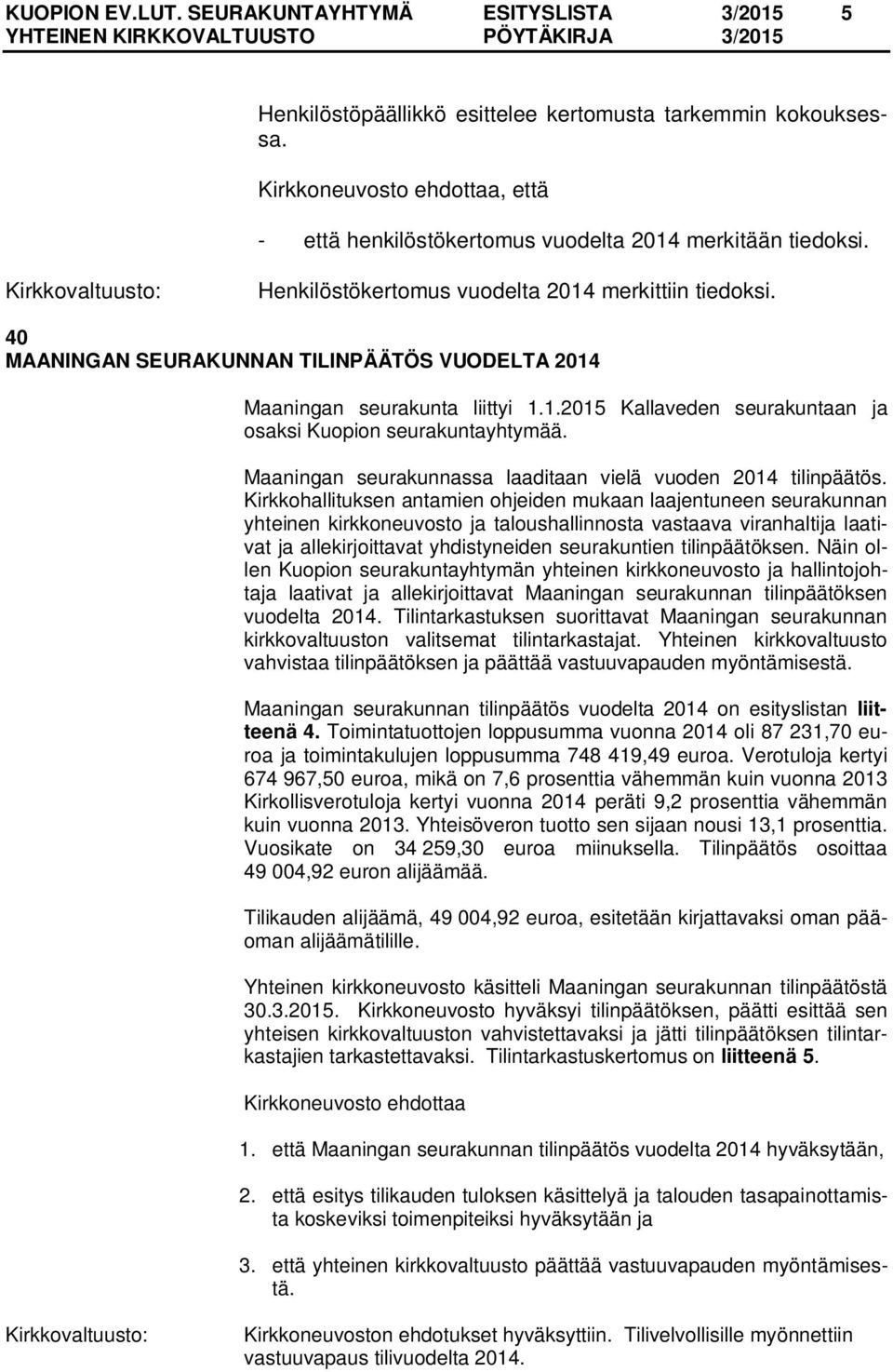 Maaningan seurakunnassa laaditaan vielä vuoden 2014 tilinpäätös.