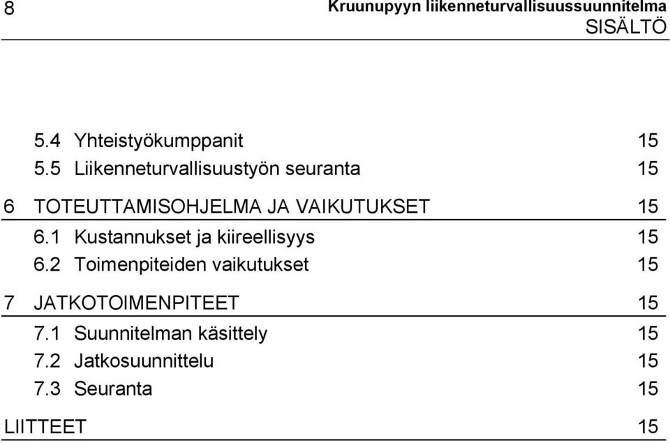 1 Kustannukset ja kiireellisyys 15 6.