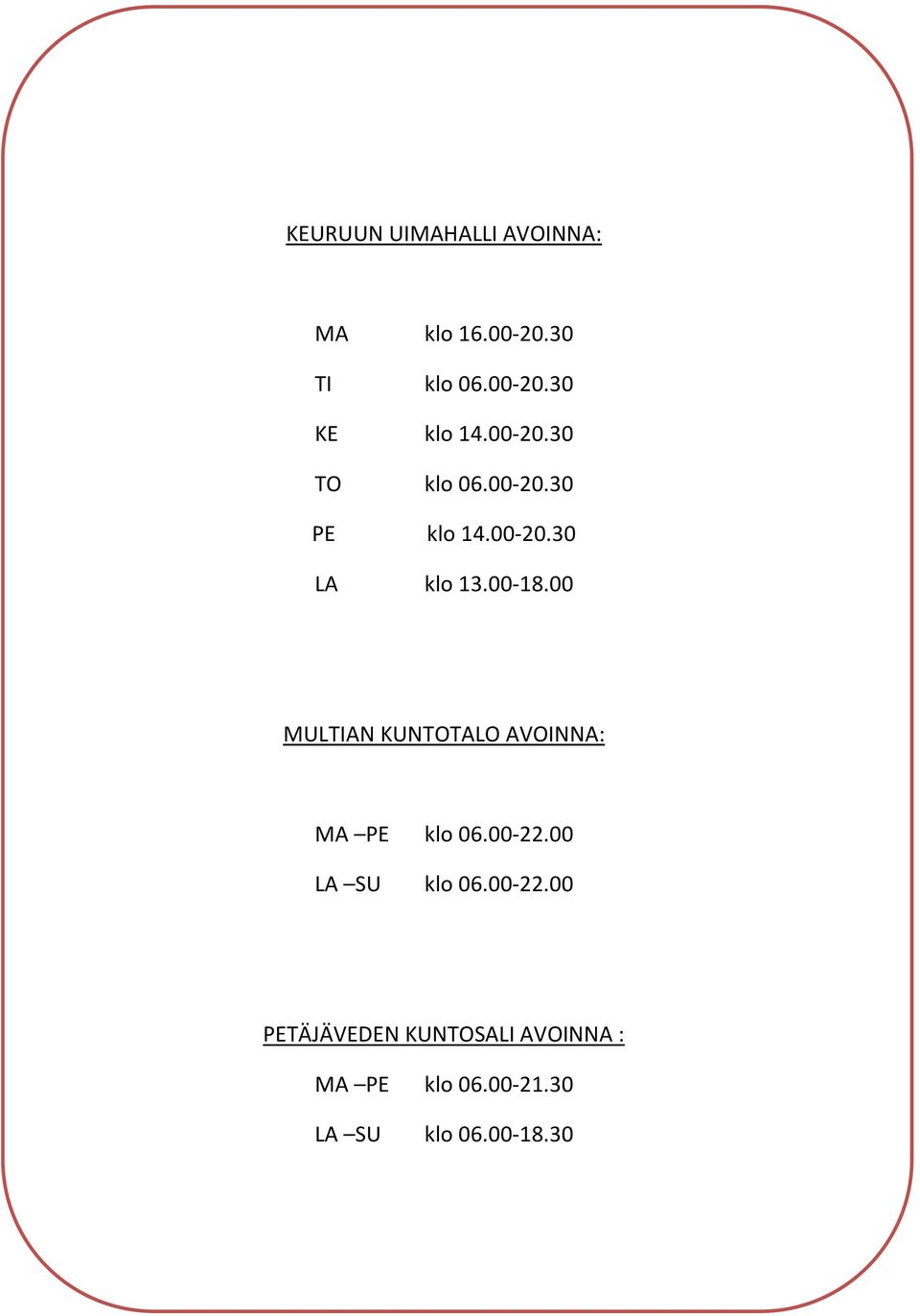 00 MULTIAN KUNTOTALO AVOINNA: MA PE klo 06.00-22.