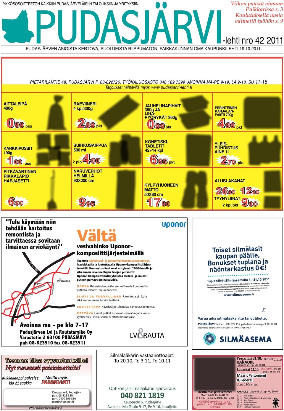 08-822726, TYÖKALUOSASTO 040 189 7399 AVOINNA MA-PE 9-19, LA 9-18, SU 11-18 Tarjoukset nähtävillä myös www.pudasjarvi-lehti.