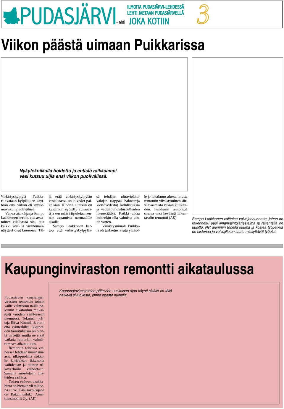 Vapaa-ajanohjaaja Sampo Laakkonen kertoo, että avaaminen edellyttää sitä, että kaikki vesi- ja viranomaisnäytteet ovat kunnossa. Täl- lä erää virkistyskylpylän vesialtaassa on jo vedet paikallaan.