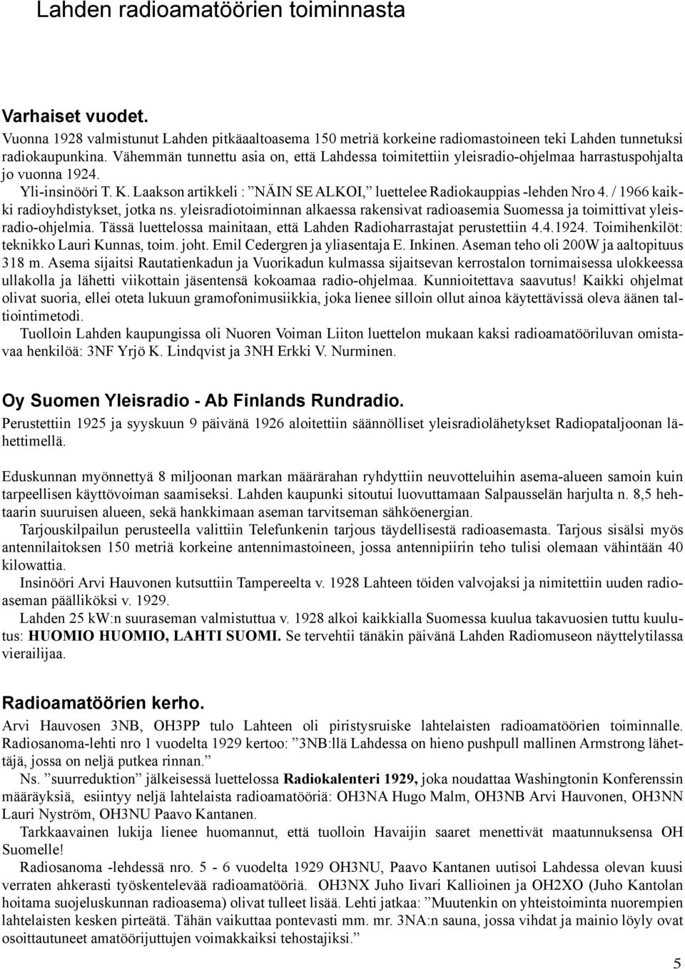 Laakson artikkeli : NÄIN SE ALKOI, luettelee Radiokauppias -lehden Nro 4. / 1966 kaikki radioyhdistykset, jotka ns.