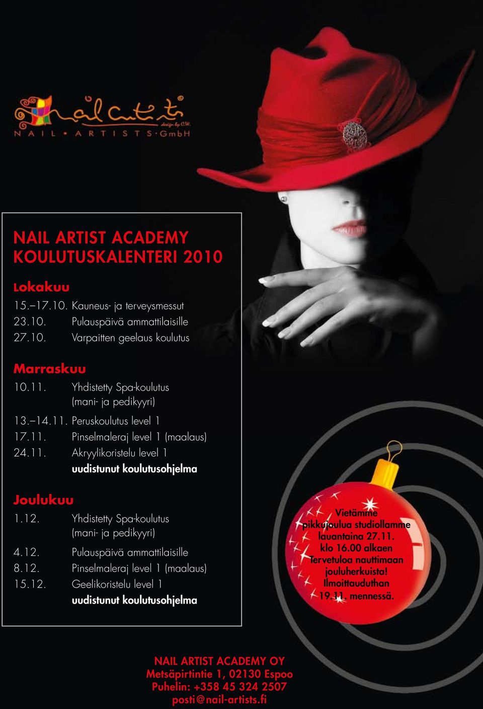 Yhdistetty Spa-koulutus (mani- ja pedikyyri) 4.12. Pulauspäivä ammattilaisille 8.12. Pinselmaleraj level 1 (maalaus) 15.12. Geelikoristelu level 1 uudistunut koulutusohjelma Vietämme pikkujoulua studiollamme lauantaina 27.