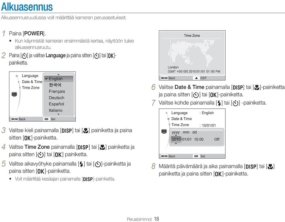 Language Date & Time Time Zone Back English Français Deutsch Español Italiano Set 3 Valitse kieli painamalla [D] tai [M] painiketta ja paina sitten [o]-painiketta.