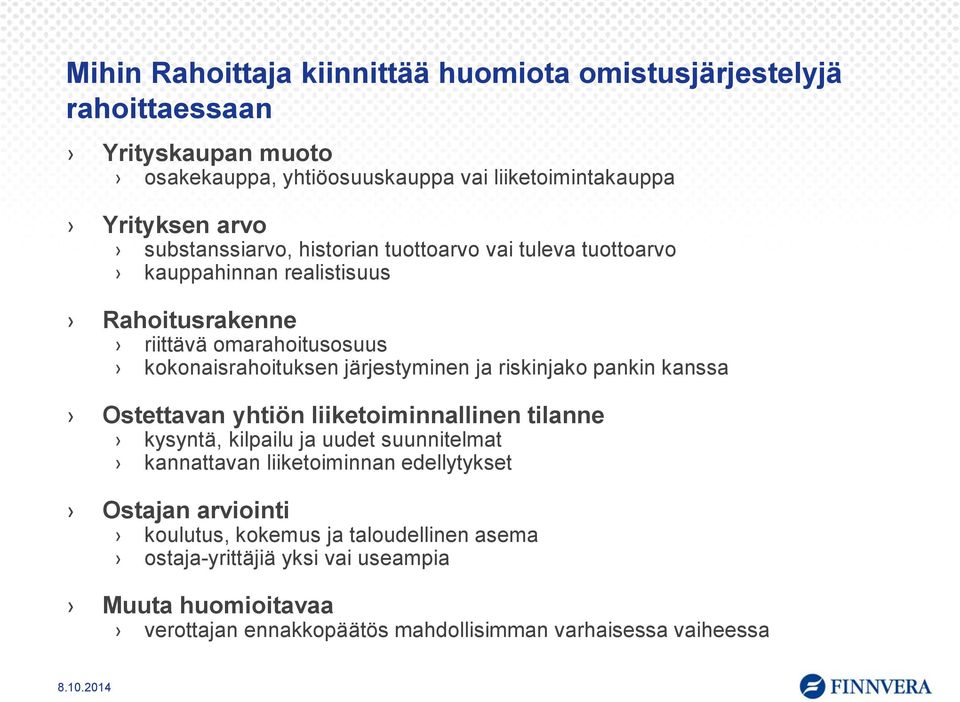 riskinjako pankin kanssa Ostettavan yhtiön liiketoiminnallinen tilanne kysyntä, kilpailu ja uudet suunnitelmat kannattavan liiketoiminnan edellytykset Ostajan