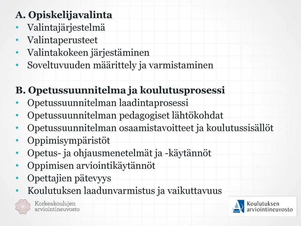 Opetussuunnitelma ja koulutusprosessi Opetussuunnitelman laadintaprosessi Opetussuunnitelman pedagogiset