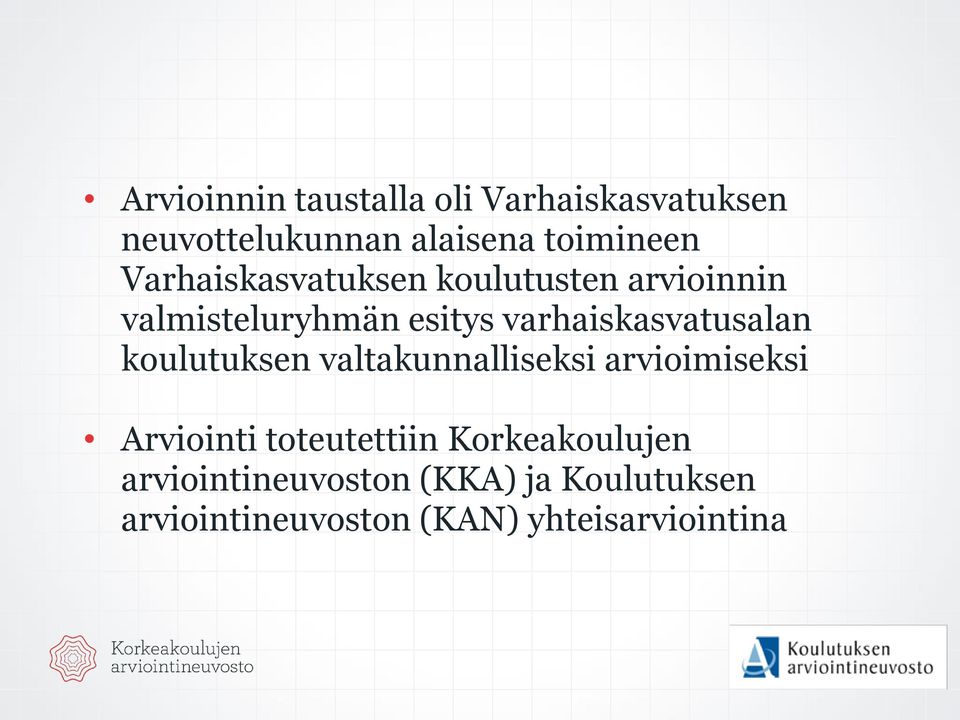 varhaiskasvatusalan koulutuksen valtakunnalliseksi arvioimiseksi Arviointi