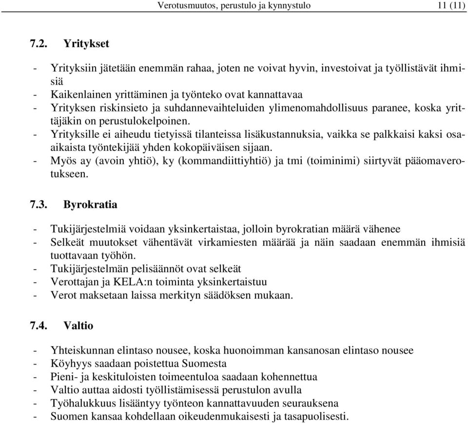 suhdannevaihteluiden ylimenomahdollisuus paranee, koska yrittäjäkin on perustulokelpoinen.