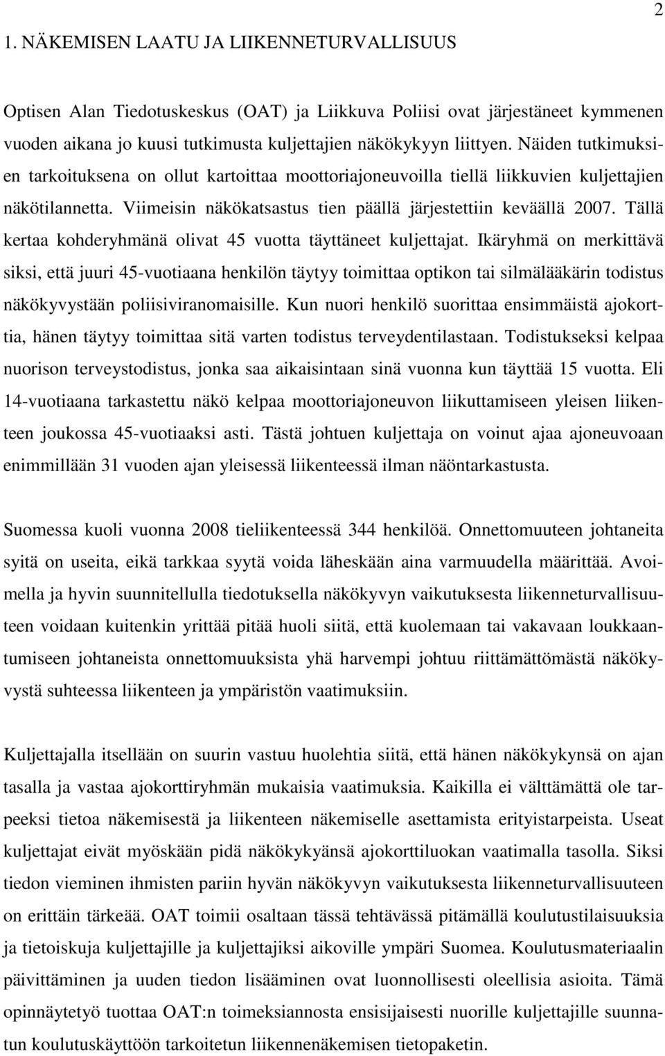 Tällä kertaa kohderyhmänä olivat 45 vuotta täyttäneet kuljettajat.