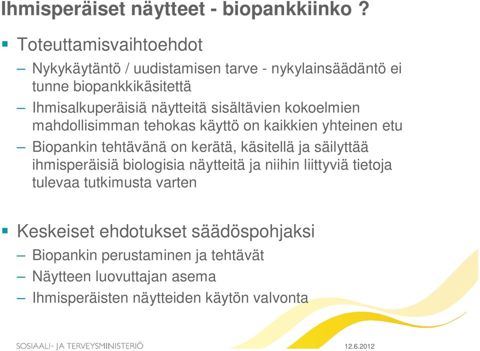 sisältävien kokoelmien mahdollisimman tehokas käyttö on kaikkien yhteinen etu Biopankin tehtävänä on kerätä, käsitellä ja säilyttää