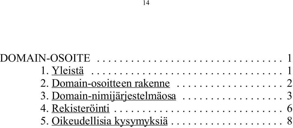 Domain-nimijärjestelmäosa... 3 4.