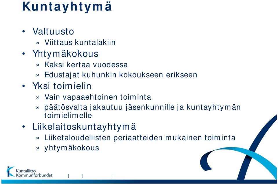 vapaaehtoinen toiminta» päätösvalta jakautuu jäsenkunnille ja kuntayhtymän