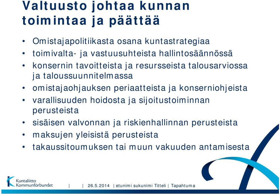 periaatteista ja konserniohjeista varallisuuden hoidosta ja sijoitustoiminnan perusteista sisäisen valvonnan ja