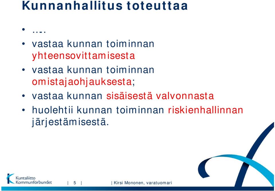 toiminnan omistajaohjauksesta; vastaa kunnan sisäisestä