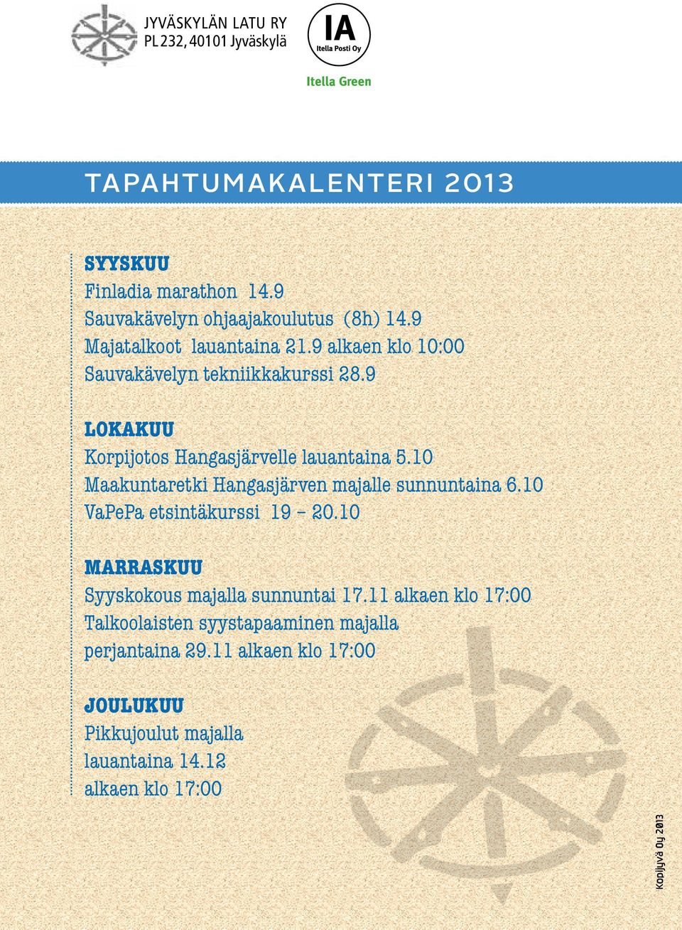 10 Maakuntaretki Hangasjärven majalle sunnuntaina 6.10 VaPePa etsintäkurssi 19 20.10 MARRASKUU Syyskokous majalla sunnuntai 17.