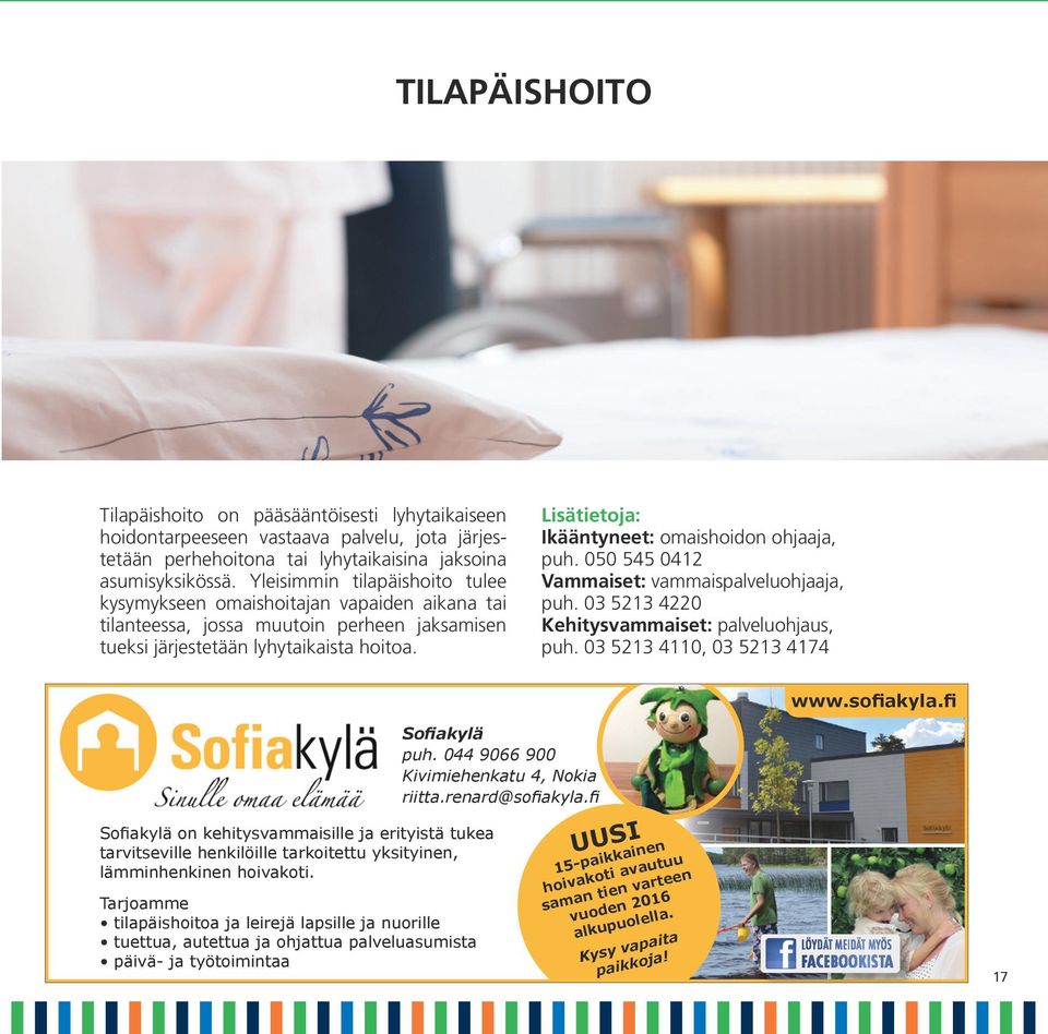 Lisätietoja: Ikääntyneet: omaishoidon ohjaaja, puh. 050 545 0412 Vammaiset: vammaispalveluohjaaja, puh. 03 5213 4220 Kehitysvammaiset: palveluohjaus, puh.