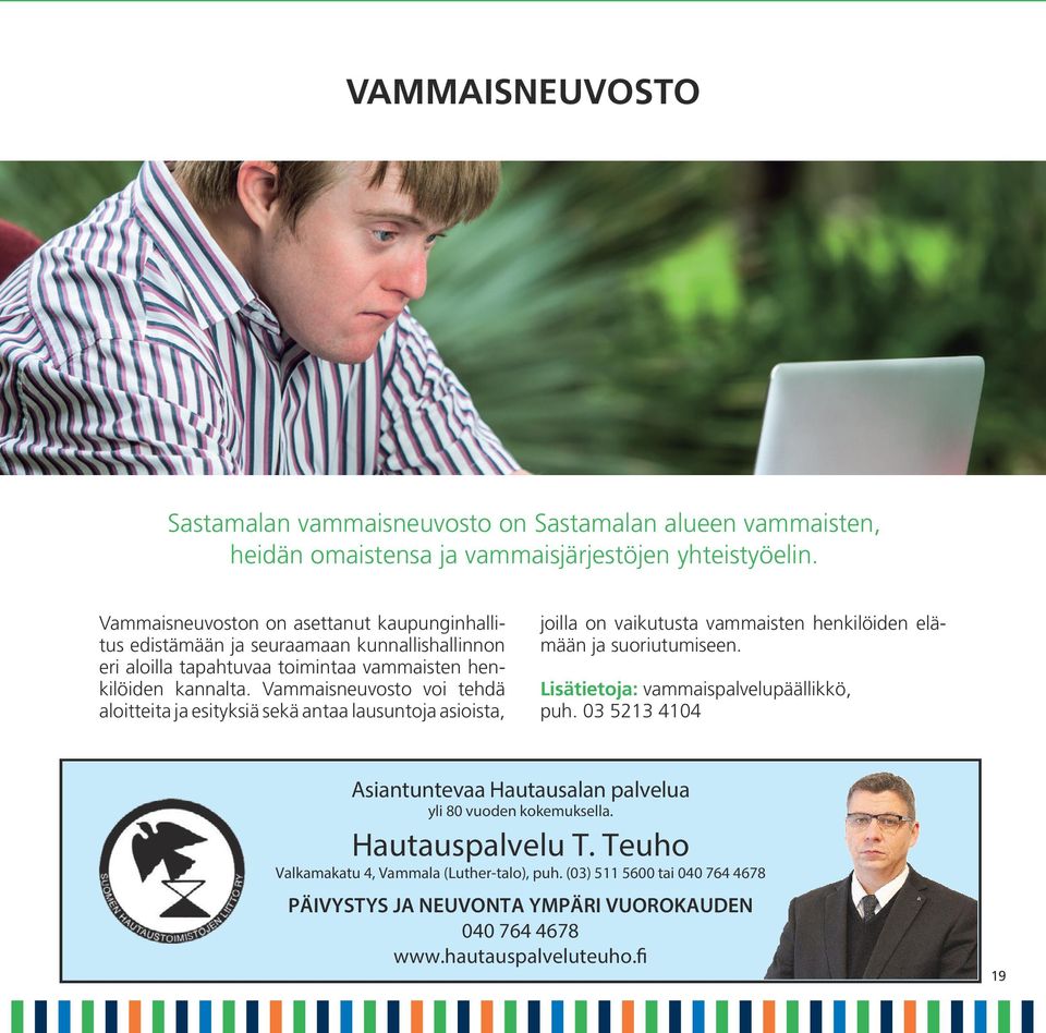 Vammaisneuvosto voi tehdä aloitteita ja esityksiä sekä antaa lausuntoja asioista, joilla on vaikutusta vammaisten henkilöiden elämään ja suoriutumiseen.